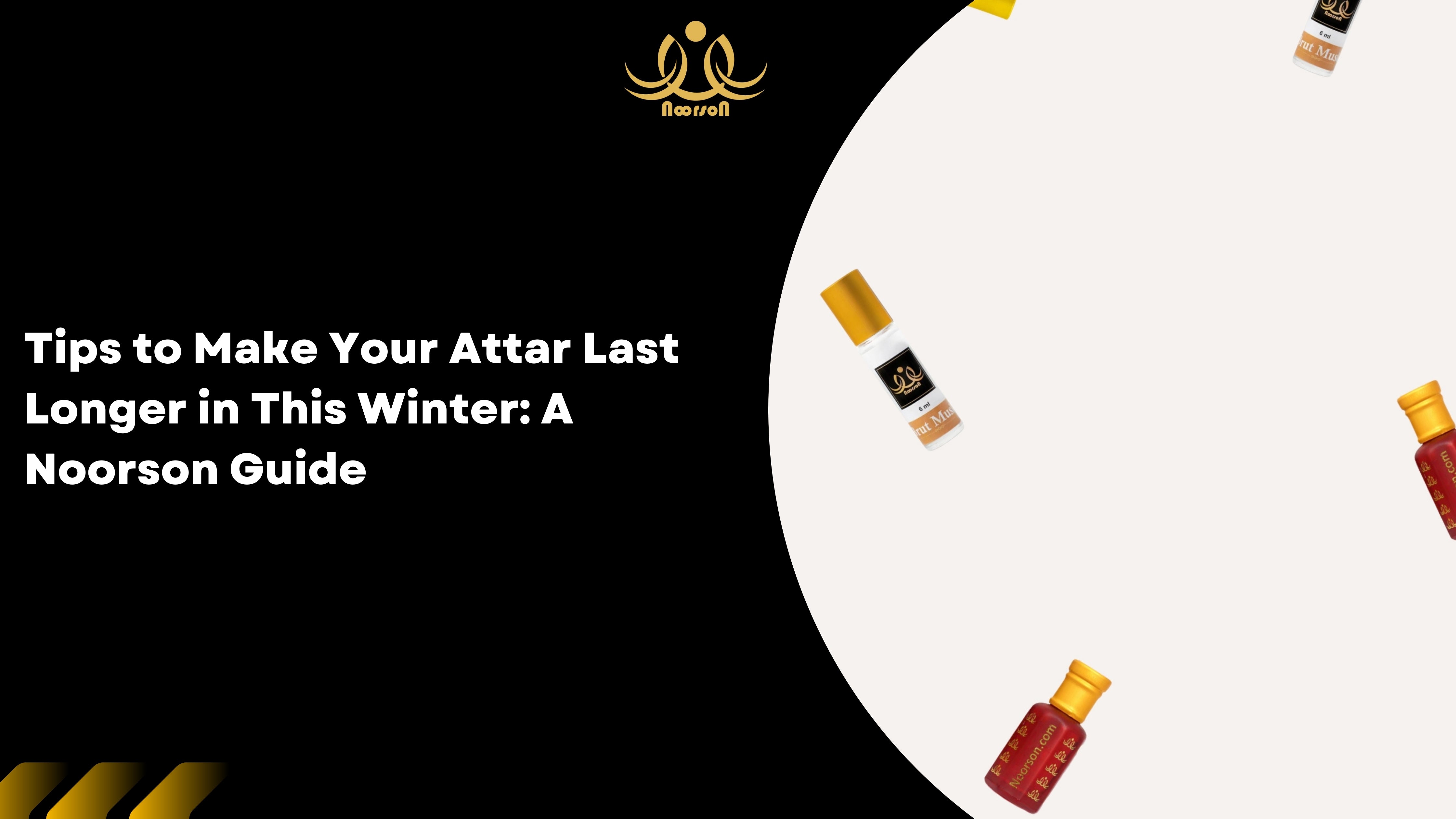 Tips to Make Your Attar Last Longer in This Winter: A Noorson Guide
