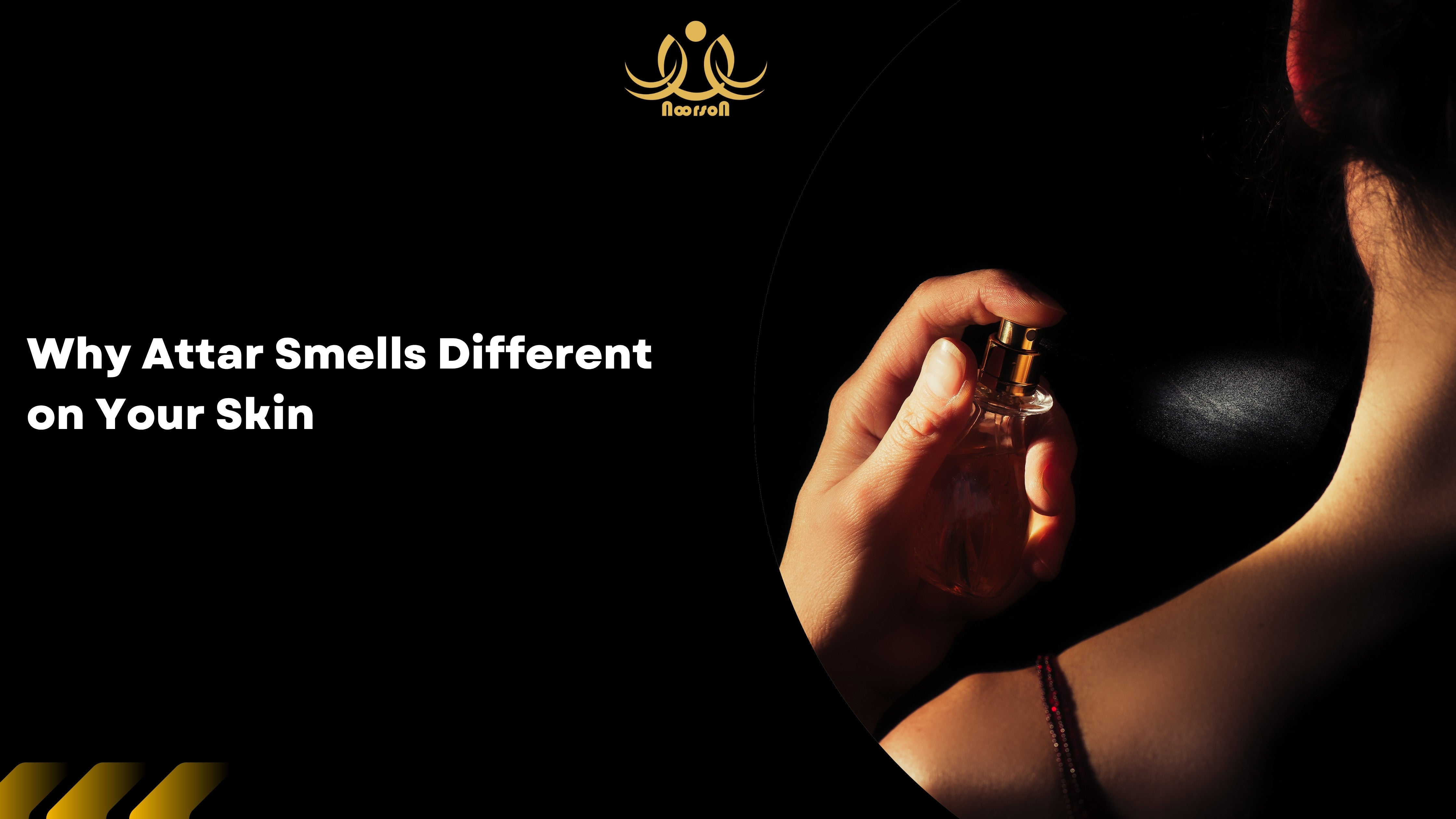 Why Attar Smells Different on Your Skin