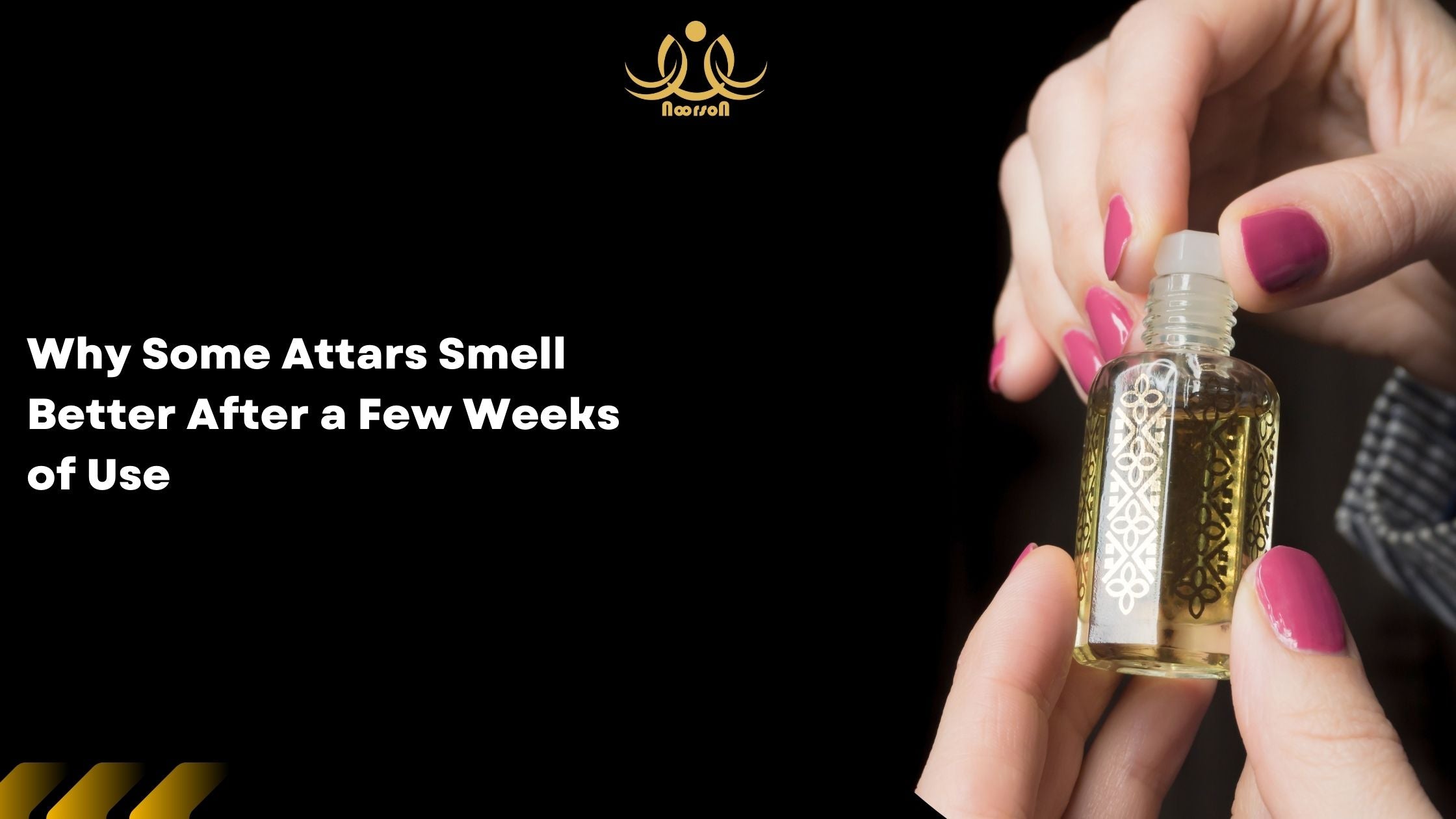 Why Some Attars Smell Better After a Few Weeks of Use