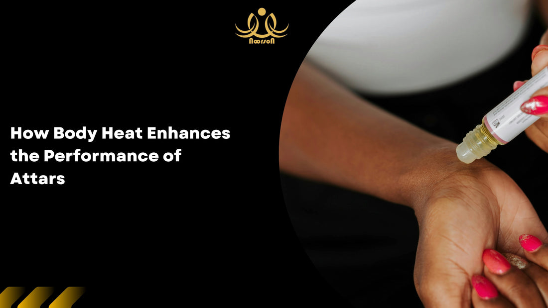 How Body Heat Enhances the Performance of Attars